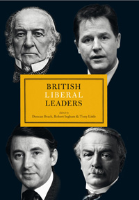 British Liberal Leaders: Leaders of the Liberal Party, SDP and Liberal Democrats since 1828